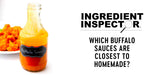 Ingredient Inspector: What Buffalo Sauces are Closest to Homemade?